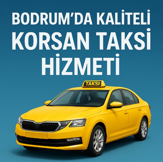 Bodrum’da Kaliteli Korsan Taksi Hizmeti