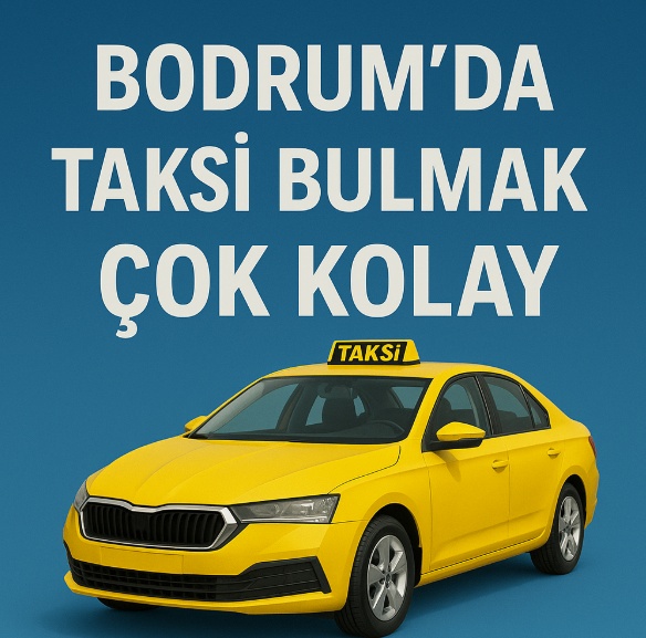 Bodrum’da Taksi Bulmak Çok Kolay