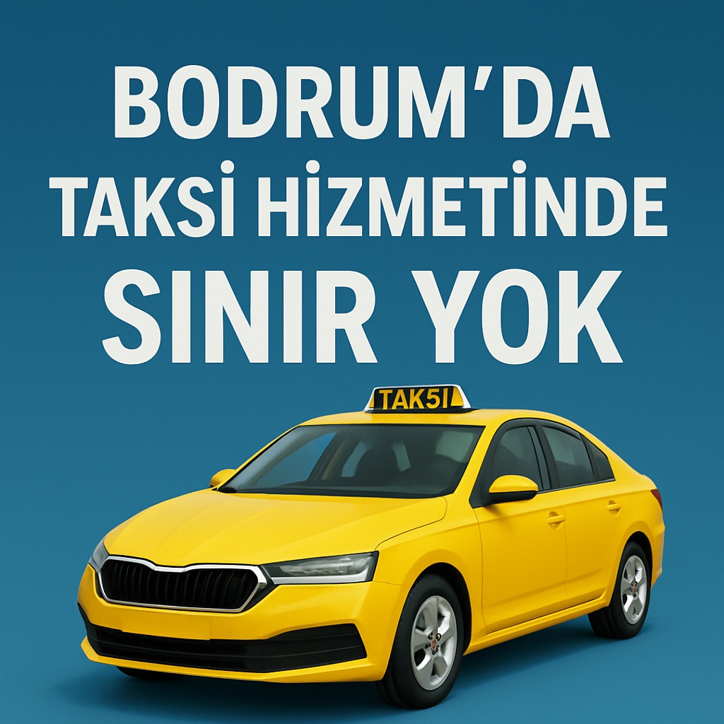 Bodrum’da Taksi Hizmetinde Sınır Yok